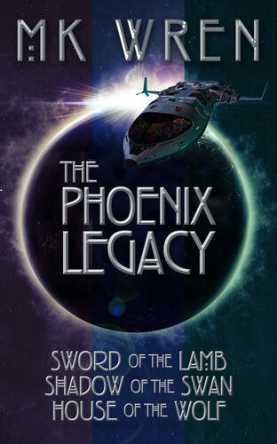 The Phoenix Legacy Sword Of The Lamb Shadow Of The Swan House Of The Wolf Mk Wren