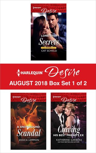 Harlequin Desire August 2018 Box Set1 Of 2 Lone Star Secrets A Snowbound Scandal Craving His Best Friends Ex Cat Schield Jessica Lemmon Katherine Garbera
