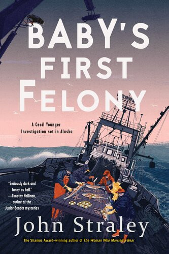 Babys First Felony John Straley