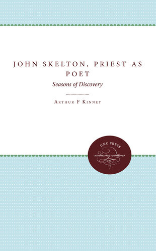 John Skelton Priest As Poet Seasons Of Discovery Arthur F Kinney