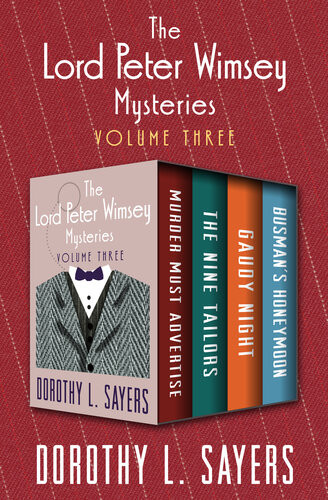 The Lord Peter Wimsey Mysteries Volume Three Murder Must Advertise The Nine Tailors Gaudy Night And Busmans Honeymoon Lord Peter Wimsey 08091011 Dorothy L Sayers