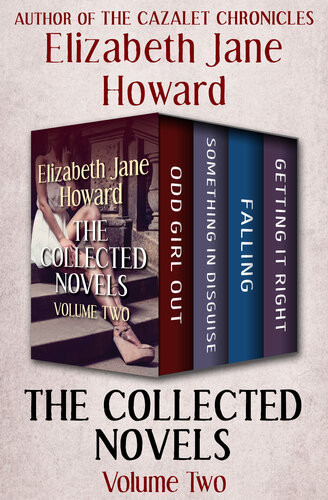 The Collected Novels Volume Two Odd Girl Out Something In Disguise Falling And Getting It Right Elizabeth Jane Howard
