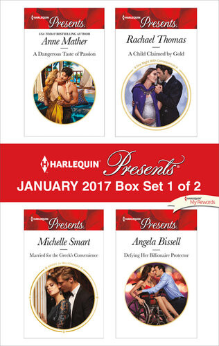 Harlequin Presents January 2017 Box Set 1 Of 2 A Dangerous Taste Of Passionmarried For The Greeks Conveniencea Child Claimed By Golddefying Her Billionaire Protector Anne Mather Michelle Smart Rachael Thomas Angela Bissell