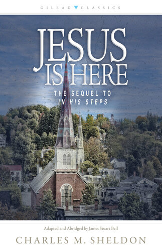 Jesus Is Here The Sequel To In His Steps Charles Sheldon