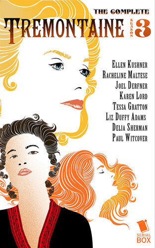 Tremontaine The Complete Season 3 Ellen Kushner Racheline Maltese Joel Derfner Karen Lord Tessa Gratton Liz Duffy Adams Delia Sherman