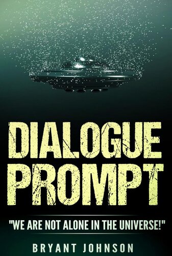 Dialogue Prompt We Are Not Alone In The Universe Bryant Johnson