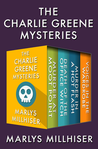 The Charlie Greene Mysteries Murder At Moot Point Death Of The Office Witch Murder In A Hot Flash And Voices In The Wardrobe Marlys Millhiser