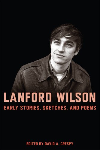 Lanford Wilson Early Stories Sketches And Poems David Crespy