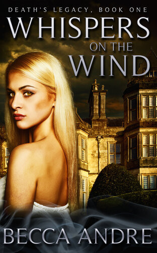 Whispers On The Wind Deaths Legacy Book One Becca Andre