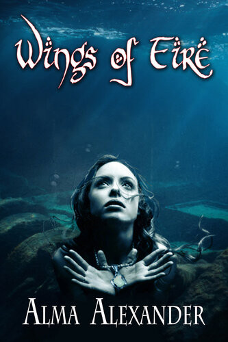 Wings Of Fire Alma Alexander