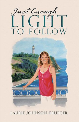 Just Enough Light To Follow Laurie Johnsonkrueger