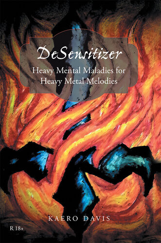 Desensitizer Heavy Mental Maladies For Heavy Metal Melodies Kaero Davis