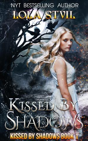 Kissed By Shadows Kissed By Shadows Series Book 1 Lola Stvil