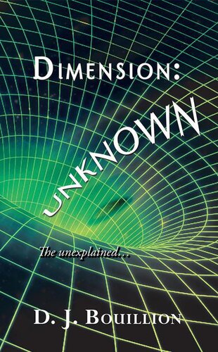 Dimension Unknown The Unexplained D J Bouillion