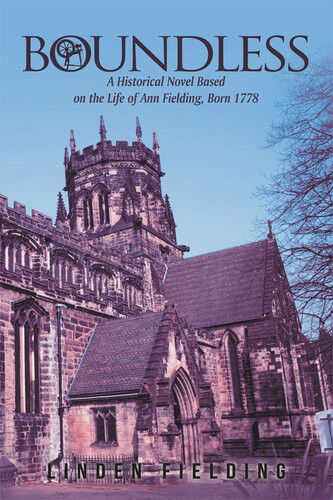 Boundless A Historical Novel Based On The Life Of Ann Fielding Born 1778 Linden Fielding