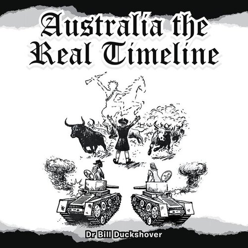 Australia The Real Timeline Dr Bill Duckshover