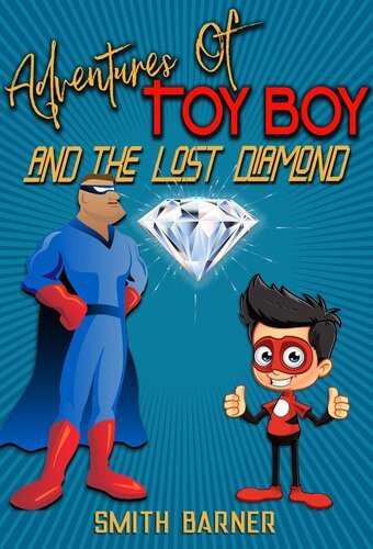 Adventures Of Toy Boy And The Lost Diamond Smith Barner