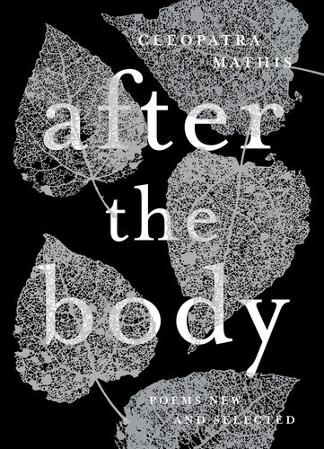 After The Body New Selected Poems Cleopatra Mathis