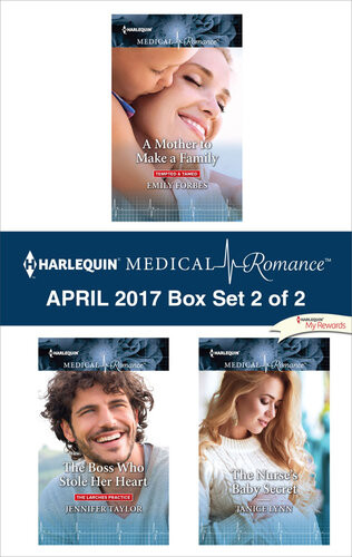 Harlequin Medical Romance April 2017 Box Set 2 Of 2 A Mother To Make A Familythe Boss Who Stole Her Heartthe Nurses Baby Secret Emily Forbes Jennifer Taylor Janice Lynn