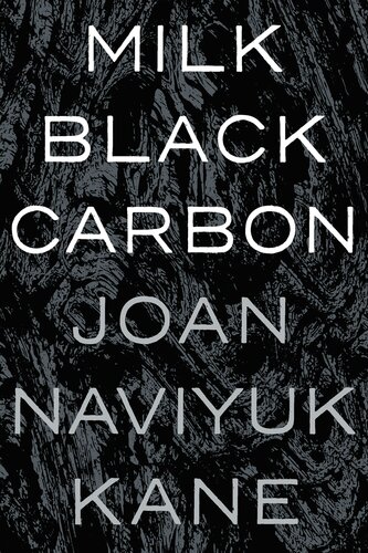 Milk Black Carbon Joan Naviyuk Kane