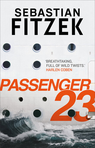 Passenger 23 Dive In To A Twisted And Terrifying Thriller Sebastian Fitzek