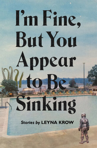 Im Fine But You Appear To Be Sinking Leyna Krow