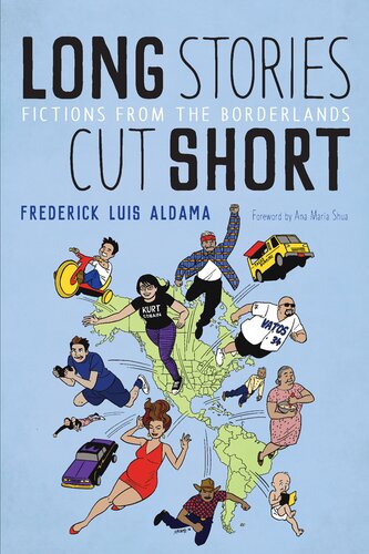 Long Stories Cut Short Fictions From The Borderlands Frederick Luis Aldama