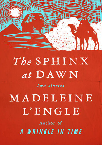 The Sphinx At Dawn Two Stories Madeleine Lengle