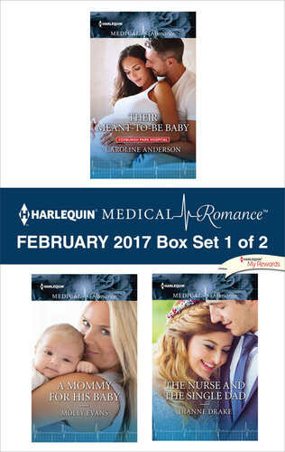 Harlequin Medical Romance February 2017 Box Set 1 Of 2 Their Meanttobe Babya Mommy For His Babythe Nurse And The Single Dad Caroline Anderson Molly Evans Dianne Drake