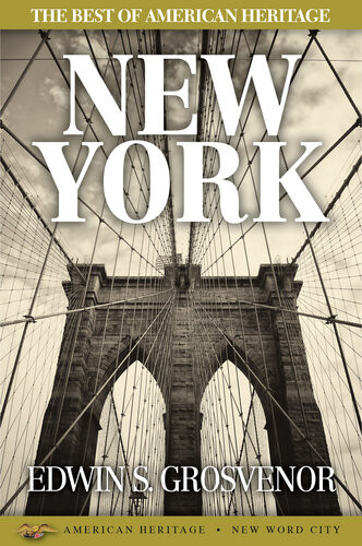 The Best Of American Heritage New York 1st Edition Edwin S Grosvenor
