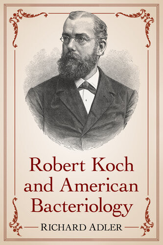 Robert Koch And American Bacteriology Richard Adler