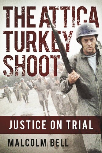 The Attica Turkey Shoot Carnage Coverup And The Pursuit Of Justice Malcolm Bell