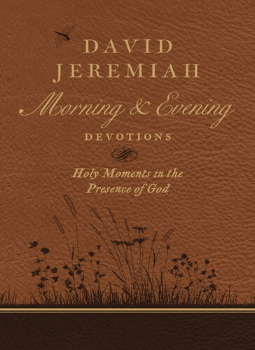 David Jeremiah Morning And Evening Devotions Holy Moments In The Presence Of God David Jeremiah