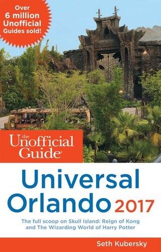 The Unofficial Guide To Universal Orlando 2017 Seth Kubersky