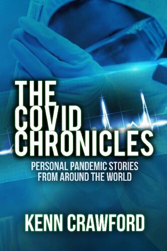 The Covid Chronicles Personal Pandemic Stories From Around The World 2020 Nonfiction Memoirs Poems Stories Kenn Crawford