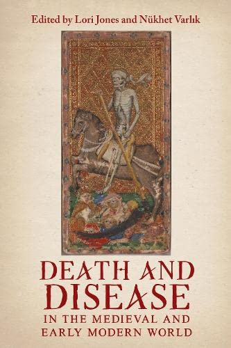 Death And Disease In The Medieval And Early Modern World Perspectives From Across The Mediterranean And Beyond Lori Jones