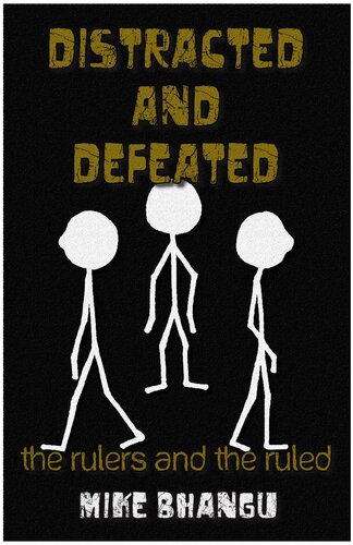 Distracted And Defeated The Rulers And The Ruled Mike Bhangu