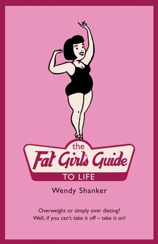 The Fat Girls Guide To Life Wendy Shanker