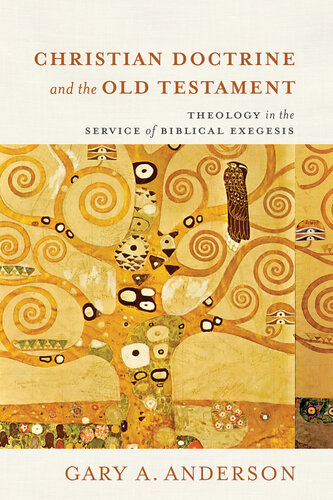 Christian Doctrine And The Old Testament Theology In The Service Of Biblical Exegesis Gary A Anderson