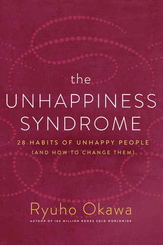 The Unhappiness Syndrome 28 Habits Of Unhappy People And How To Change Them Ryuho Okawa