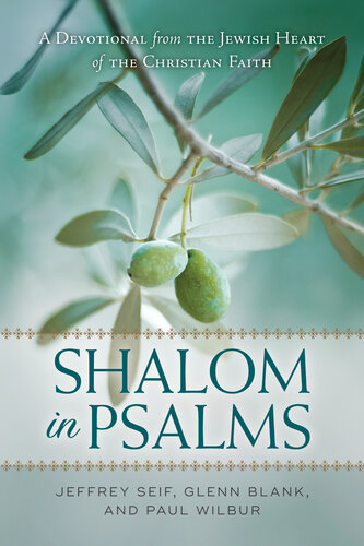 Shalom In Psalms A Devotional From The Jewish Heart Of The Christian Faith Jeffrey Seif Glenn Blank Paul Wilbur