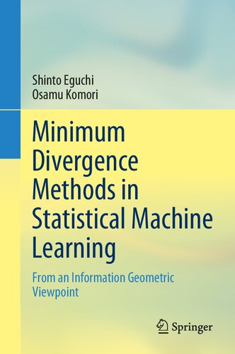 Minimum Divergence Methods In Statistical Machine Learning From An Information Geometric Viewpoint Shinto Eguchi