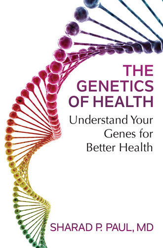 The Genetics Of Health Understand Your Genes For Better Health Sharad P Paul