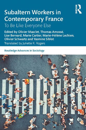 Subaltern Workers In Contemporary France To Be Like Everyone Else Olivier Masclet