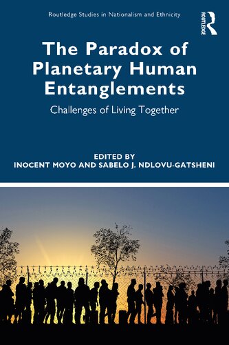The Paradox Of Planetary Human Entanglements Challenges Of Living Together Inocent Moyo