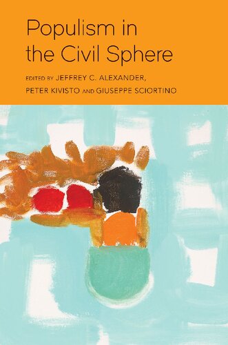 Populism In The Civil Sphere Jeffrey C Alexander Editor Peter Kivisto Editor