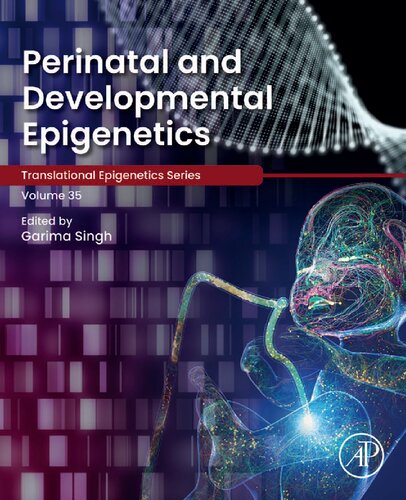 Perinatal And Developmental Epigenetics 1st Garima Singh