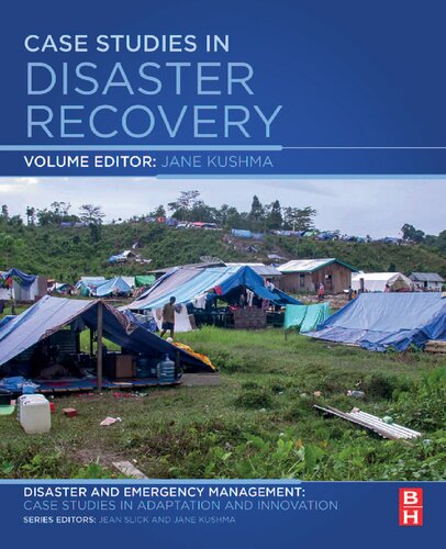 Case Studies In Disaster Recovery A Volume In The Disaster And Emergency Management Case Studies In Adaptation And Innovation Series Jane Kushma