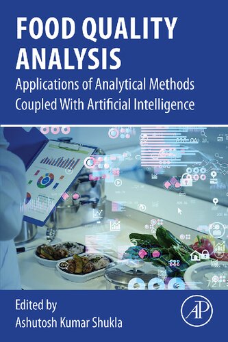 Food Quality Analysis Applications Of Analytical Methods Coupled With Artificial Intelligence Ashutosh Kumar Shukla