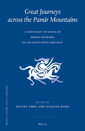 Great Journeys Across The Pamir Mountains A Festschrift In Honor Of Zhang Guangda On His Eightyfifth Birthday Huaiyu Chen